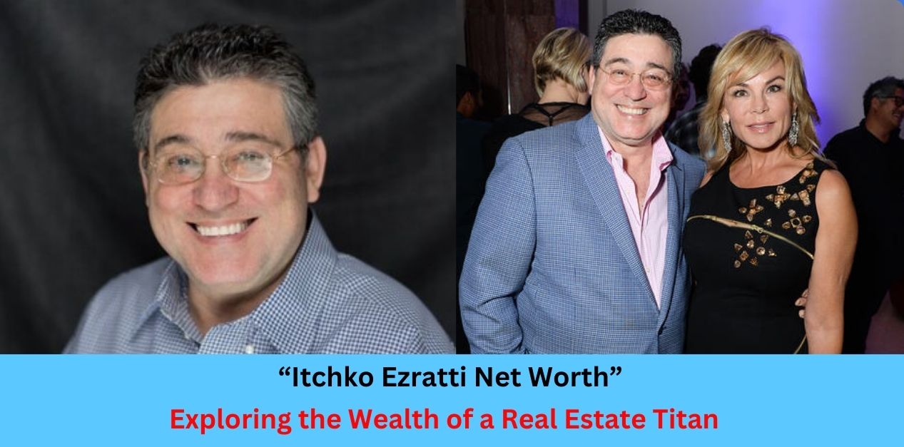 Itchko Ezratti Net Worth